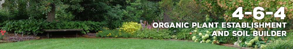 4-6-4 Organic plant establishment and soil building fertilizer for lawn and landscape applications